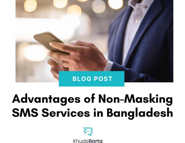 Advantages of Non-Masking SMS Services in Bangladesh